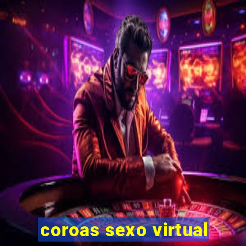 coroas sexo virtual